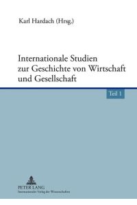 Internationale Studien zur Geschichte von Wirtschaft und Gesellschaft.