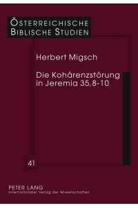 Die Kohärenzstörung in Jeremia 35, 8-10: Eine exegesegeschichtliche Studie (Österreichische Biblische Studien, Band 41)