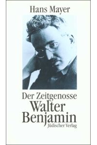 Der Zeitgenosse Walter Benjamin.