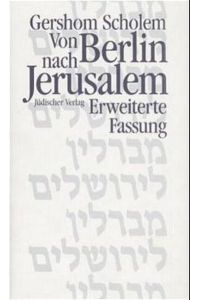 Von Berlin nach Jerusalem. Jugenderinnerungen. Aus dem Hebräischen von Michael Brocke und Andreas Schatz.