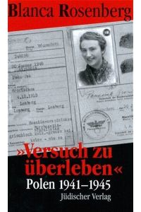 Versuch zu überleben . . .  : Polen 1941 - 1945.   - Blanca Rosenberg. Aus dem Amerikan. von Herbert Uhl und Fritz Kunle