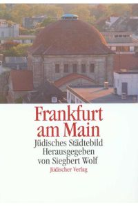 Frankfurt am Main : jüdisches Städtebild.   - hrsg. von Siegbert Wolf