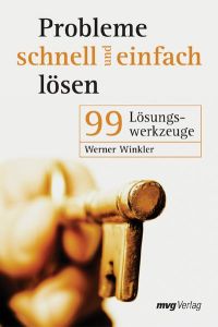Probleme schnell und einfach lösen: 99 Lösungswerkzeuge von Werner Winkler (Autor)