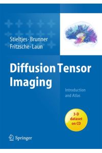 Diffusion Tensor Imaging Introduction and Atlas [Englisch] INCL CD-ROM [Hardcover] DTI diffusion-weighed imaging neurosciences neurological diagnosis psychiatric neurologic research locate brain tumors depict invasivity in-vivo three-dimensional structure human central nervous system neuroanatomy neuroanatomicallystructures DTI-derived color maps conventional MRI neuroscientists neuoanatomists neurologists psychiatrists clinical psychologists physicists German cancer research center DKFZ Heidelberg clinical applications child psychiatry Bram Stieltjes (Autor), Romuald M. Brunner (Autor), Klaus Fritzsche (Autor), Frederik Laun Bram Stieltjes (Autor), Romuald M. Brunner (Autor), Klaus Fritzsche (Autor), Frederik Laun (Autor)