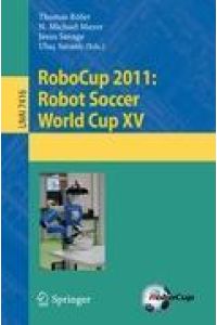 RoboCup 2011: Robot Soccer World Cup XV: Robot Soccer World Cup XV (Lecture Notes in Computer Science/Lecture Notes in Artificial Intelligence) [Paperback] Roefer, Thomas; Mayer, N. Michael; Savage, Jesus and Saranl?, Uluç