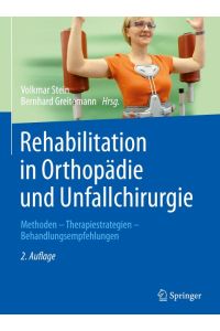 Rehabilitation in Orthopädie und Unfallchirurgie: Methoden - Therapiestrategien - Behandlungsempfehlungen [Hardcover] Stein, Volkmar and Greitemann, Bernhard
