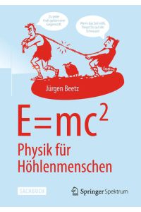 E=mc2: Physik für Höhlenmenschen: Physik Für Höhlenmenschen