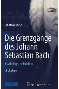 Die Grenzgänge des Johann Sebastian Bach Psychologische Einblicke