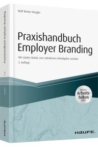 Praxishandbuch Employer Branding - mit Arbeitshilfen online: Mit starker Marke zum attraktiven Arbeitgeber werden (Haufe Fachbuch)
