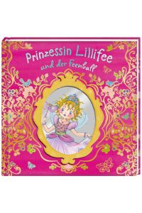 Prinzessin Lillifee und der Feenball (Prinzessin Lillifee (Bilderbücher))