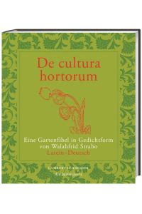 De cultura hortorum. Eine Gartenfibel in Gedichtform Latein - Deutsch.   - Übersetzt und herausgegeben von Otto Schönberger