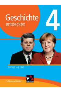 Geschichte entdecken 4: Die Welt seit 1945 - Ausgabe Schleswig-Holstein.