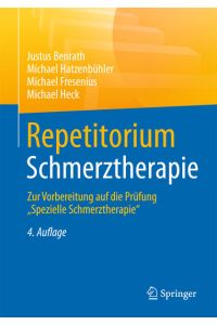 Repetitorium Schmerztherapie  - Zur Vorbereitung auf die Prüfung spezielle Schmerztherapie.