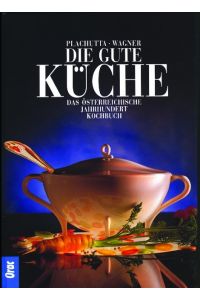 Die gute Küche.   - Das österreichische Jahrhundert-Kochbuch.