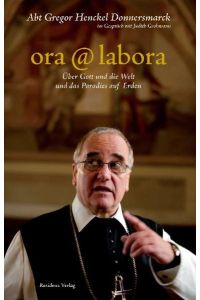 ora @ labora: Über Gott und die Welt und das Paradies auf Erden