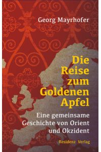Die Reise zum Goldenen Apfel: Eine gemeinsame Geschichte von Orient und Okzident