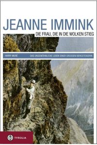 Jeanne Immink: Die Frau, die in die Wolken stieg. Das ungewöhnliche Leben einer großen Bergsteigerin: Das ungewöhnliche Leben einer grossen Bergsteigerin