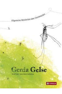 Gerda Gelse: Allgemeine Weisheiten über Stechmücken. Informativ-künstlerisch gestaltetes Sachbilderbuch, vom Plagegeist selbst erzählt. Mit dem Deutschen Jugendliteraturpreis ausgezeichnet