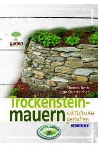 Trockensteinmauern naturnah gestalten: Für naturnahe Gärten (Garten kurz & gut) [Paperback] Roth, Thomas and Österreicher, Ingo