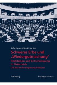 Schweres Erbe und Wiedergutmachung.   - Restitution und Entschädigung in Österreich. Die Bilanz der Regierung Schüssel.