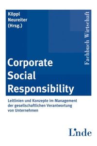 Corporate Social Responsibility: Leitlinien und Konzepte im Management der gesellschaftlichen Verantwortung von Unternehmen