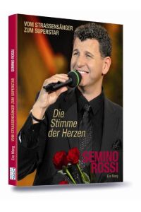 Semino Rossi - Die Stimme der Herzen (Vom Straßensänger zum Superstar): Vom Strassensänger zum Superstar