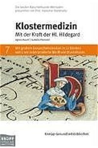 7. , Klostermedizin : mit der Kraft der Hl. Hildegard / Agnes Baum ; Isabella Peinsold-Klammer