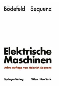 Elektrische Maschinen: Eine Einführung in die Grundlagen [Paperback] Bödefeld, Theodor and Sequenz, Heinrich