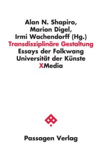 Transdisziplinäre Gestaltung. Essays der Folkwang Universität der Künste  - (Passagen XMedia).