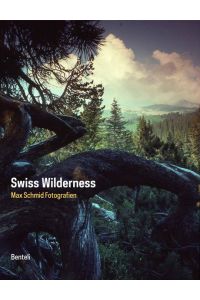 Swiss Wilderness. Fotografien (Text: dt. /engl. ).