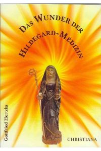 Das Wunder der Hildegard-Medizin.