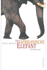 Der afrikanische Elefant : eine Biografie.   - Aus dem Engl. von Anni Pott