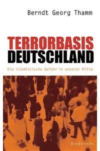 Terrorbasis Deutschland. Die islamistische Gefahr in unserer Mitte