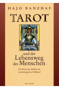 Tarot und der Lebensweg des Menschen: Die Reise des Helden als mythologischer Schlüssel Banzhaf, Hajo
