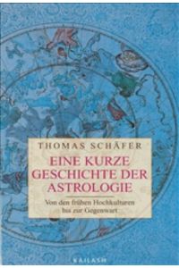 Eine kurze Geschichte der Astrologie : von den frühen Hochkulturen bis zur Gegenwart.