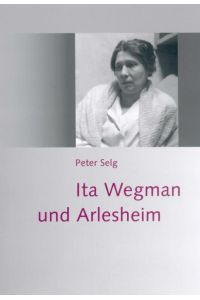Ita Wegman und Arlesheim.