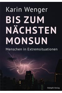 Bis zum nächsten Monsun: Menschen in Extremsituationen