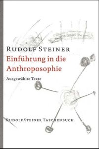 Ausgewählte Texte. Einführung in die Anthroposophie. Sonderausgabe. ( = Rudolf Steiner Taschenbücher aus dem Gesamtwerk).