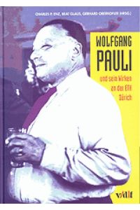 Wolfgang Pauli und sein Wirken an der ETH Zürich [Hardcover] Enz, Charles E; Glaus, Beat and Oberkofler, Gerhard