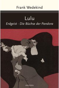 Lulu - Erdgeist - Die Büchse der Pandora.