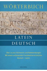 Wörterbuch Latein - Deutsch : über 20. 000 Stichworte und Redewendungen ; mit einem umfassenden Fremdwörterverzeichnis Deutsch - Latein.