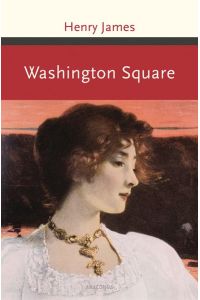 Washington Square: Roman (Große Klassiker zum kleinen Preis, Band 180)