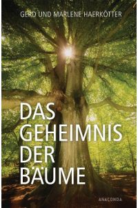 Das Geheimnis der Bäume : Sagen, Geschichte, Beschreibungen.   - Gerd und Marlene Haerkötter