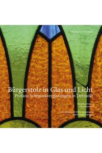 Bürgerstolz in Glas und Licht: Profane Schmuckverglasung in Detmold