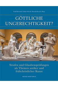 Göttliche Ungerechtigkeit?  - Strafen und Glaubensprüfungen als Themen antiker und frühchristlicher Kunst.