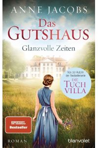 Das Gutshaus - Glanzvolle Zeiten: Roman (Die Gutshaus-Saga, Band 1)