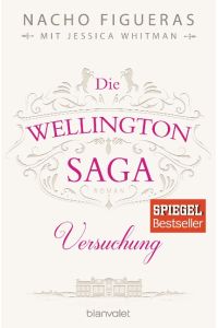 Die Wellington Saga - Versuchung.   - Nacho Figueras mit Jessica Whitman ; Deutsch von Veronika Dünninger / Blanvalet ; 0372