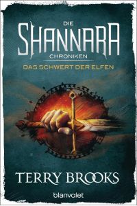 Die Shannara-Chroniken - das Schwert der Elfen : Roman.   - Terry Brooks ; aus dem Englischen von Tony Westermayr / Blanvalet ; 6103
