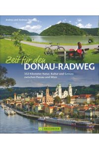 Zeit für den Donau-Radweg: 320 Kilometer Natur, Kultur und Genuss zwischen Passau und Wien