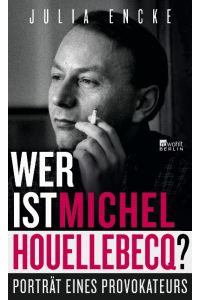 Wer ist Michel Houellebecq? Porträt eines Provokateurs